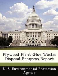 bokomslag Plywood Plant Glue Wastes Disposal Progress Report
