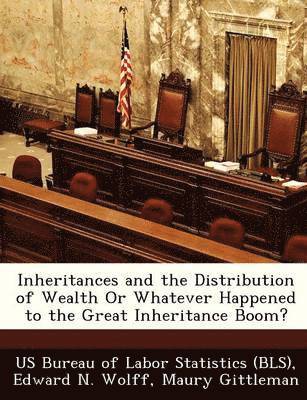 bokomslag Inheritances and the Distribution of Wealth or Whatever Happened to the Great Inheritance Boom?