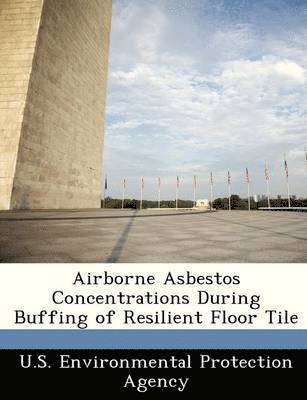 bokomslag Airborne Asbestos Concentrations During Buffing of Resilient Floor Tile