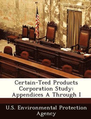 bokomslag Certain-Teed Products Corporation Study: Appendices A Through I