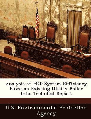 Analysis of Fgd System Efficiency Based on Existing Utility Boiler Data: Technical Report 1