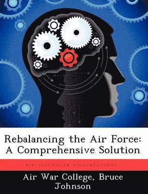 Bruce Johnson - Rebalancing the Air Force, Häftad