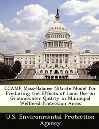 bokomslag Ccamp Mass-Balance Nitrate Model for Predicting the Effects of Land Use on Groundwater Quality in Municipal Wellhead Protection Areas