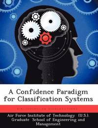 bokomslag A Confidence Paradigm for Classification Systems