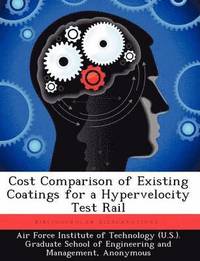 bokomslag Cost Comparison of Existing Coatings for a Hypervelocity Test Rail