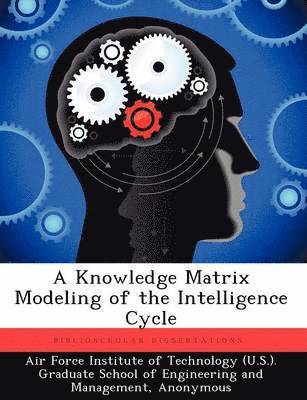 bokomslag Knowledge Matrix Modeling of the Intelligence Cycle