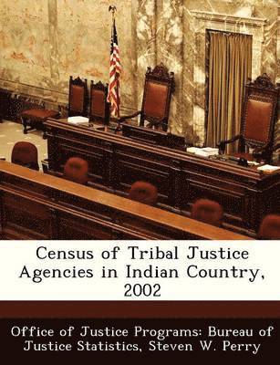 bokomslag Census of Tribal Justice Agencies in Indian Country, 2002