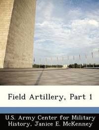 bokomslag Field Artillery, Part 1