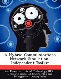 bokomslag A Hybrid Communications Network Simulation-Independent Toolkit