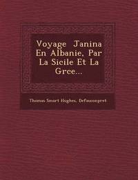 bokomslag Voyage   Janina En Albanie, Par La Sicile Et La Gr ce...