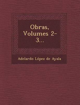 Adelardo Lopez De Ayala - Obras, Volumes 2-3..., Häftad