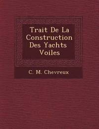 bokomslag Trait de La Construction Des Yachts Voiles