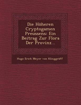 Die Hoheren Cryptogamen Preussens 1