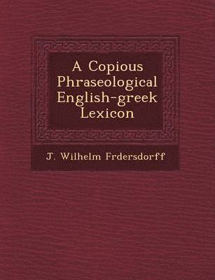 bokomslag A Copious Phraseological English-Greek Lexicon