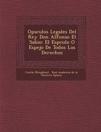 bokomslag Op&#65533;sculos Legales Del Rey Don Alfonso El Sabio