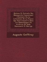 bokomslag Notices Et Extraits Des Manuscrits Concernant L'Histoire Ou La Litt Rature de La France Qui Sont Conserv S Dans Les Biblioth Ques Ou Archives de Su de, Danemark Et Norv GE