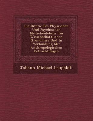 bokomslag Die Di Tetic Des Physischen Und Psychischen Menschenlebens