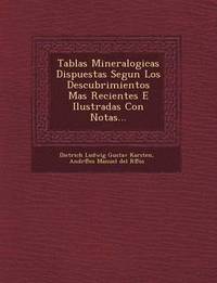 bokomslag Tablas Mineralogicas Dispuestas Segun Los Descubrimientos Mas Recientes E Ilustradas Con Notas...