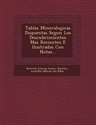 Dietrich Ludwig Gustav Karsten, Andr Es Manuel Del R. Io - Tablas Mineralogicas Dispuestas Segun Los Descubrimientos Mas Recientes E Ilustradas Con Notas..., Häftad