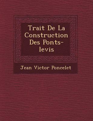 bokomslag Trait de La Construction Des Ponts-Levis