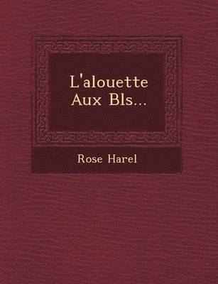 bokomslag L'Alouette Aux Bl S...