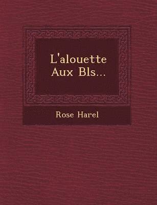 bokomslag L'Alouette Aux Bl S...