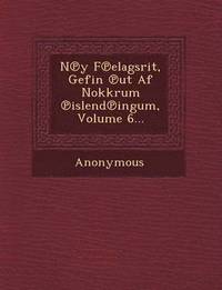 bokomslag N y F Elagsrit, Gefin UT AF Nokkrum Islend Ingum, Volume 6...