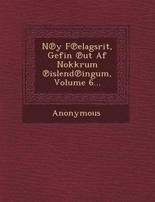 N y F Elagsrit, Gefin UT AF Nokkrum Islend Ingum, Volume 6... 1