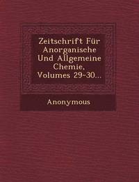 bokomslag Zeitschrift Fur Anorganische Und Allgemeine Chemie, Volumes 29-30...