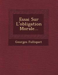 bokomslag Essai Sur L'Obligation Morale...