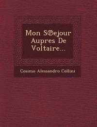 bokomslag Mon S Ejour Aupres de Voltaire...