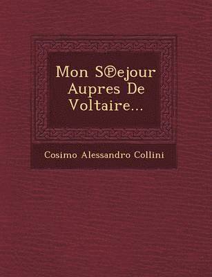 Mon S Ejour Aupres de Voltaire... 1