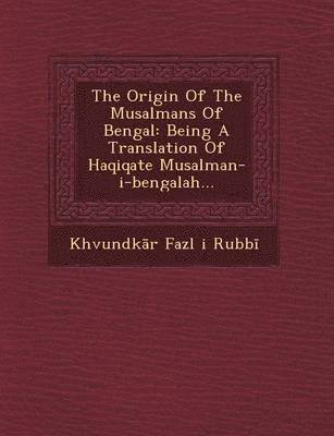The Origin of the Musalmans of Bengal 1