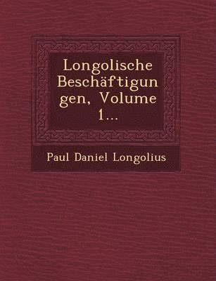 bokomslag Longolische Beschftigungen, Volume 1...