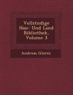 bokomslag Vollst Ndige Hau - Und Land Bibliothek, Volume 3