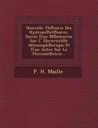 bokomslag Nouvelle Th Eorie Des Hydrom Et Eores, Suivie D'Un M Emoires Sur L' Electricit E Athmosph Erique Et D'Un Autre Sur La Pluviom Etrie...