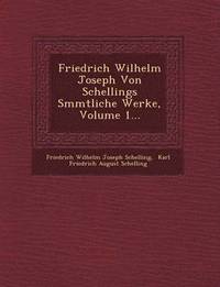 bokomslag Friedrich Wilhelm Joseph Von Schellings S Mmtliche Werke, Volume 1...