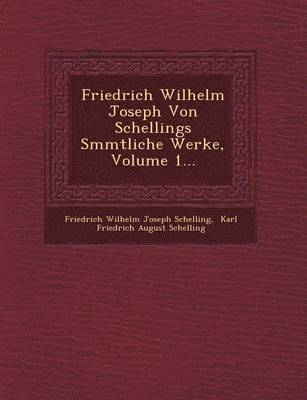 bokomslag Friedrich Wilhelm Joseph Von Schellings S Mmtliche Werke, Volume 1...