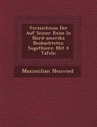 bokomslag Verzeichniss Der Auf Seiner Reise in Nord-Amerika Beobachteten S Ugethiere