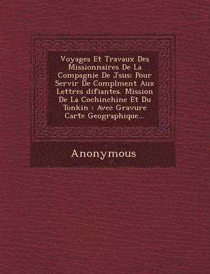 Anonymous - Voyages Et Travaux Des Missionnaires de La Compagnie de J Sus, Häftad