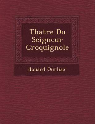 bokomslag Th Atre Du Seigneur Croquignole