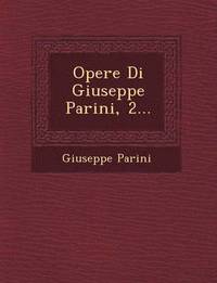 bokomslag Opere Di Giuseppe Parini, 2...