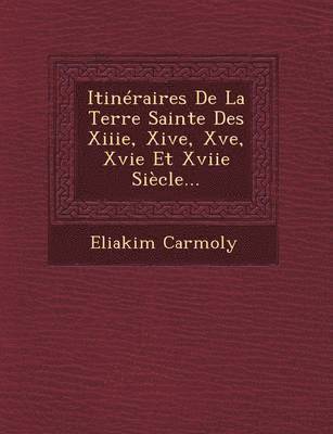 bokomslag Itinraires De La Terre Sainte Des Xiiie, Xive, Xve, Xvie Et Xviie Sicle...