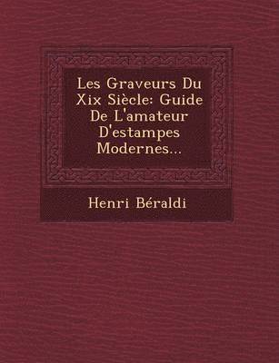Henri Beraldi - Les Graveurs Du XIX Siecle, Häftad