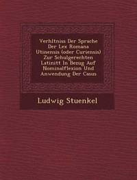 bokomslag Verh Ltniss Der Sprache Der Lex Romana Utinensis (Oder Curiensis) Zur Schulgerechten Latinit T in Bezug Auf Nominalflexion Und Anwendung Der Casus