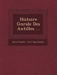 bokomslag Histoire G N Rale Des Antilles ...