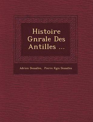 bokomslag Histoire G N Rale Des Antilles ...