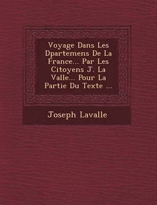 bokomslag Voyage Dans Les D&#65533;partemens De La France... Par Les Citoyens J. La Vall&#65533;e... Pour La Partie Du Texte ...