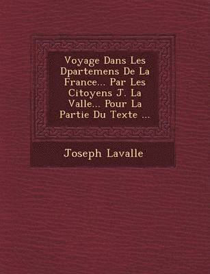 bokomslag Voyage Dans Les D?partemens De La France... Par Les Citoyens J. La Vall?e... Pour La Partie Du Texte ...