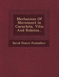 bokomslag Mechanism of Movement in Cucurbita, Vitis and Robinia...